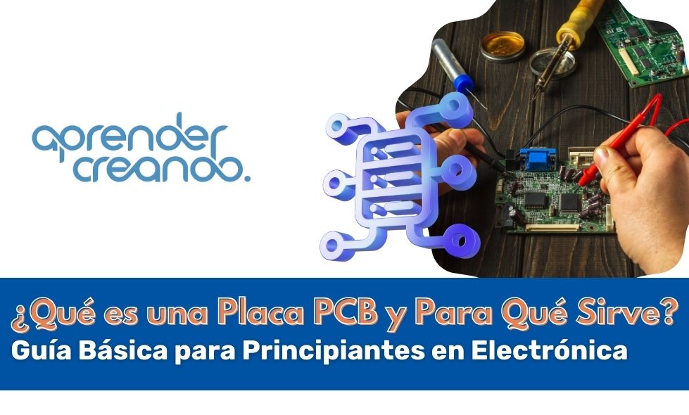 ¿Qué es una Placa PCB y Para Qué Sirve? Guía Básica para Principiantes en Electrónica