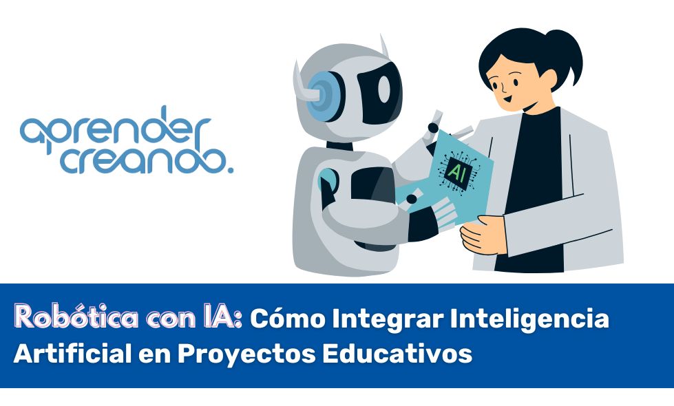 Robótica con IA: Cómo Integrar Inteligencia Artificial en Proyectos Educativos