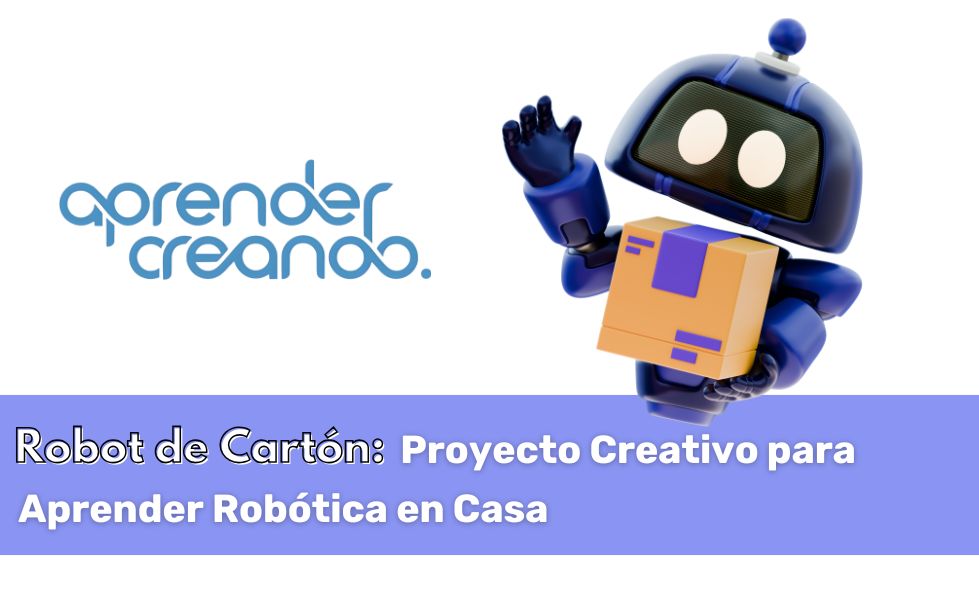 Robot de Cartón: Proyecto Creativo para Aprender Robótica en Casa