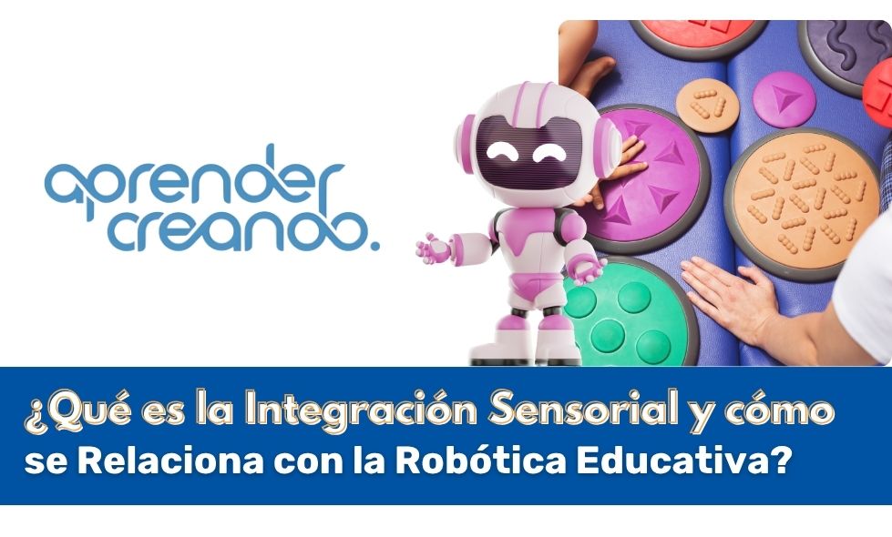 ¿Qué es la Integración Sensorial y Cómo se Relaciona con la Robótica Educativa?